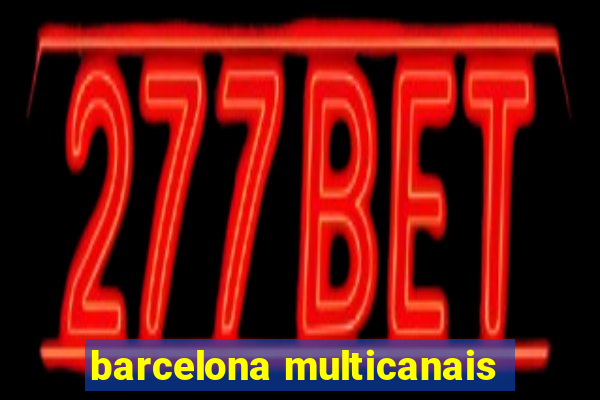 barcelona multicanais